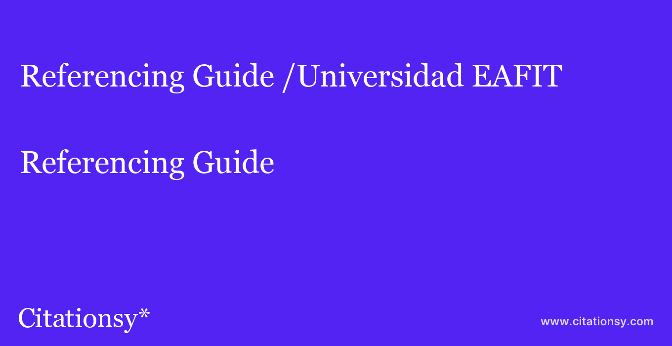 Referencing Guide: /Universidad EAFIT